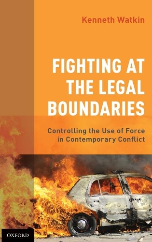 Бумажная книга «Fighting at the Legal Boundaries: Controlling the Use of Force in Contemporary Conflict», автор Кеннет Уоткин - фото №1