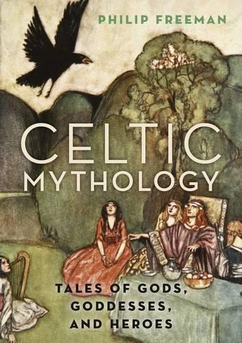 Бумажная книга «Celtic Mythology: Tales of Gods, Goddesses, and Heroes», автор Филип Фримен - фото №1