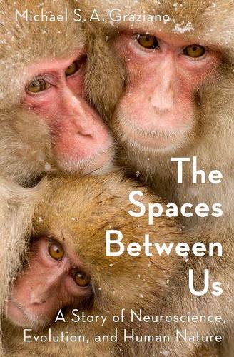 Паперова книга «The Spaces Between Us: A Story of Neuroscience, Evolution, and Human Nature», автор Майкл Граціано - фото №1