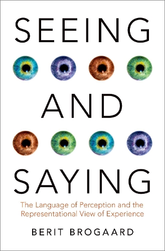 Паперова книга «Seeing and Saying: The Language of Perception and the Representational View of Experience», автор Беріт Брогаард - фото №1