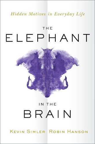 Паперова книга «The Elephant in the Brain: Hidden Motives in Everyday Life», авторів Кевін Сімлер, Робін Гансон - фото №1