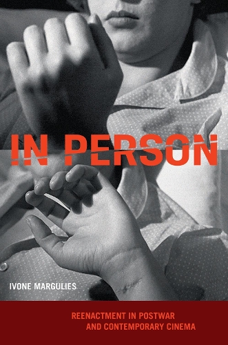 Бумажная книга «In Person: Reenactment in Postwar and Contemporary Cinema», автор Ивон Маргулис - фото №1