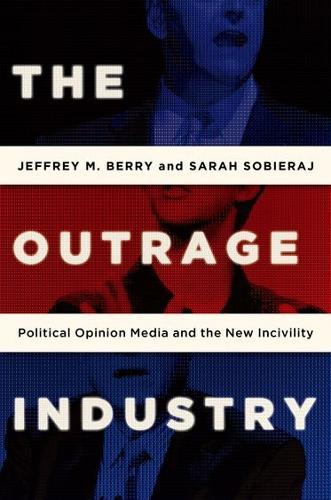 Бумажная книга «The Outrage Industry: Political Opinion Media and the New Incivility», автор Джеффри М. Берри - фото №1
