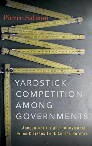 Паперова книга «Yardstick Competition among Governments: Accountability and Policymaking when Citizens Look Across Borders», автор П'єр Сальмон - фото №1
