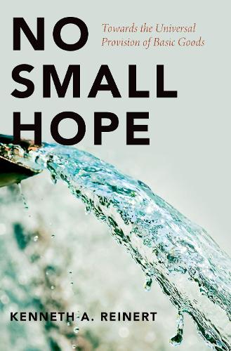 Паперова книга «No Small Hope: Towards the Universal Provision of Basic Goods», автор Кеннет А. Рейнерт - фото №1