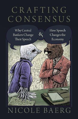 Бумажная книга «Crafting Consensus: Why Central Bankers Change Their Speech and How Speech Changes the Economy», автор Николь Берг - фото №1