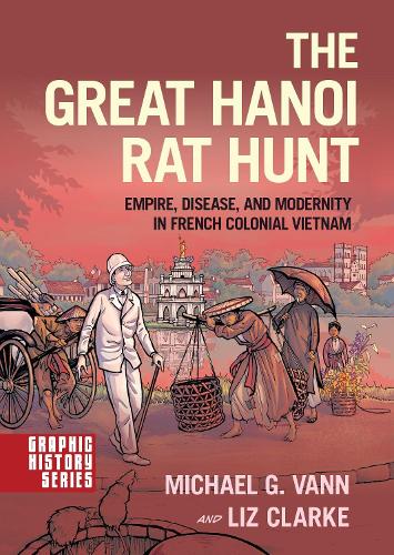 Бумажная книга «The Great Hanoi Rat Hunt: Empire, Disease, and Modernity in French Colonial Vietnam», автор Лиз Кларк - фото №1