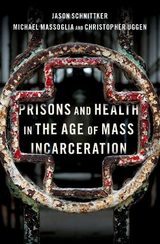 Бумажная книга «Prisons and Health in the Age of Mass Incarceration», авторов Кристофер Угген, Джейсон Шнитткер, Майкл Массоглиа - фото №1