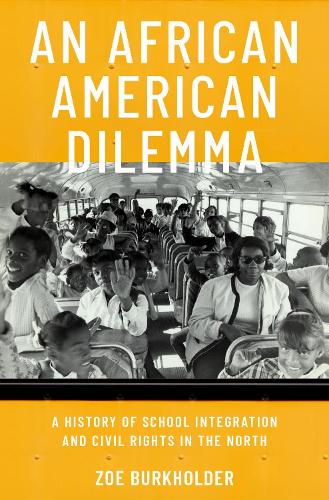 Бумажная книга «An African American Dilemma: A History of School Integration and Civil Rights in the North», автор Зоя Буркхолдер - фото №1