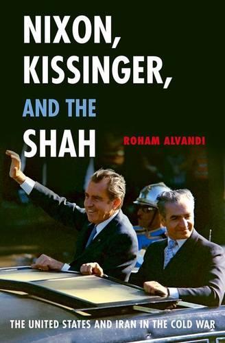 Бумажная книга «Nixon, Kissinger, and the Shah: The United States and Iran in the Cold War», автор Рохам Альванди - фото №1