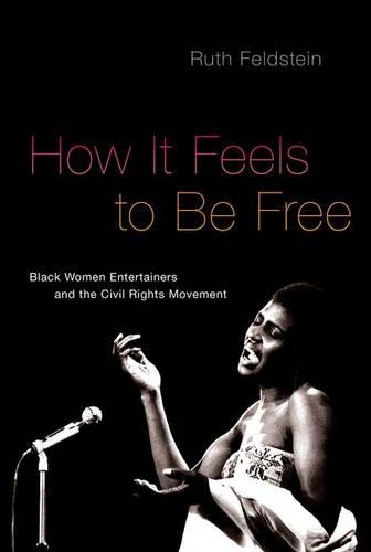 Бумажная книга «How It Feels to Be Free: Black Women Entertainers and the Civil Rights Movement», автор Рут Фельдштейн - фото №1