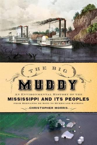 Paper book «The Big Muddy: An Environmental History of the Mississippi and Its Peoples from Hernando de Soto to Hurricane Katrina», author Christopher Morris - фото №1