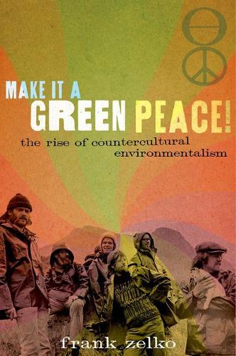 Паперова книга «Make It a Green Peace!: The Rise of Countercultural Environmentalism», автор Френк Зелко - фото №1