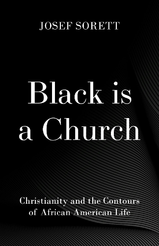 Бумажная книга «Black is a Church: Christianity and the Contours of African American Life», автор Йозеф Соретт - фото №1