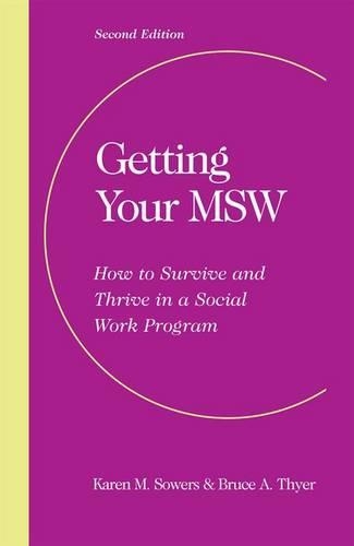 Бумажная книга «Getting Your MSW, Second Edition: How to Survive and Thrive in a Social Work Program», авторов Брюс А. Тейер, Карен М. Соуэрс - фото №1