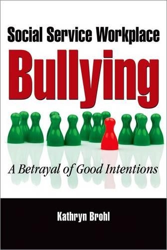 Паперова книга «Social Service Workplace Bullying: A Betrayal of Good Intentions», автор Кетрін Брол - фото №1