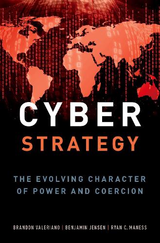Паперова книга «Cyber Strategy: The Evolving Character of Power and Coercion», авторів Бенджамін Дженсен, Брендон Валеріано, Райан К. Манесс - фото №1