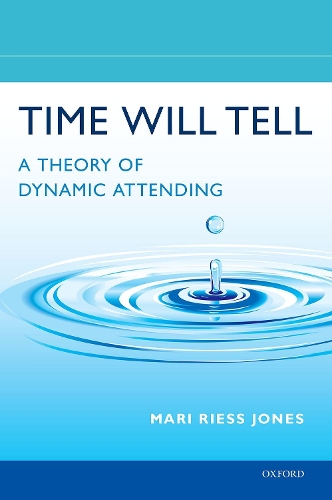 Бумажная книга «Time Will Tell: A Theory of Dynamic Attending», автор Мари Рисс Джонс - фото №1