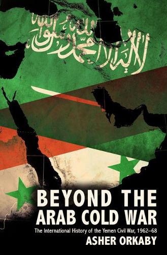 Бумажная книга «Beyond the Arab Cold War: The International History of the Yemen Civil War, 1962-68», автор Ашер Оркаби - фото №1