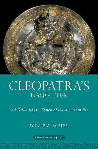 Бумажная книга «Cleopatra's Daughter: and Other Royal Women of the Augustan Era», автор Дуэйн В. Роллер - фото №1