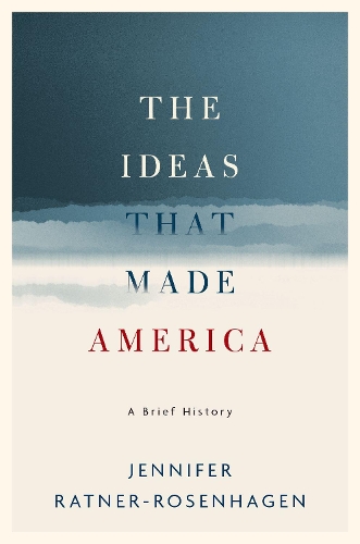 Бумажная книга «The Ideas That Made America: A Brief History», автор Дженнифер Ратнер-Розенхаген - фото №1