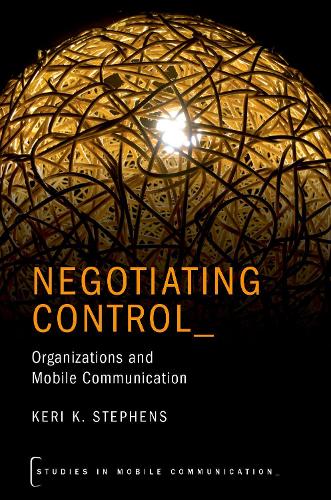 Паперова книга «Negotiating Control: Organizations and Mobile Communication», автор Кері К. Стівенс - фото №1