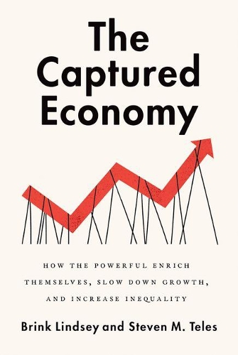 Бумажная книга «The Captured Economy: How the Powerful Become Richer, Slow Down Growth, and Increase Inequality», автор Бринк Линдси - фото №1