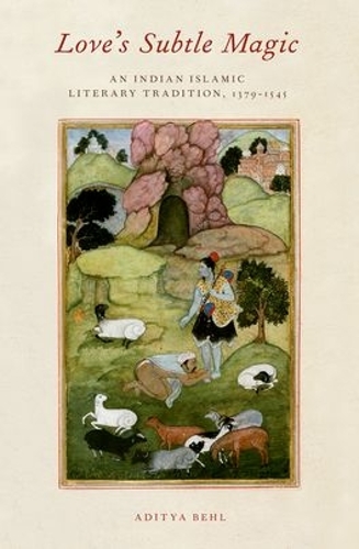 Бумажная книга «Love's Subtle Magic: An Indian Islamic Literary Tradition, 1379-1545», автор Адитья Бел - фото №1