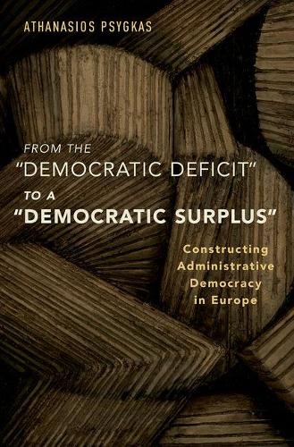 Бумажная книга «From the "Democratic Deficit" to a "Democratic Surplus": Constructing Administrative Democracy in Europe», автор Атанасиос Псигкас - фото №1