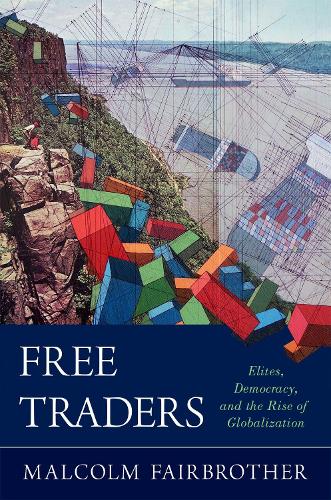 Бумажная книга «Free Traders: Elites, Democracy, and the Rise of Globalization in North America», автор Малкольм Фэрбразер - фото №1