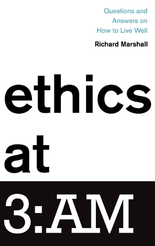 Паперова книга «Ethics at 3:AM: Questions and Answers on How to Live Well», автор Річард Маршалл - фото №1