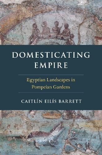 Бумажная книга «Domesticating Empire: Egyptian Landscapes in Pompeian Gardens», автор Кейтлин Эйлис Барретт - фото №1