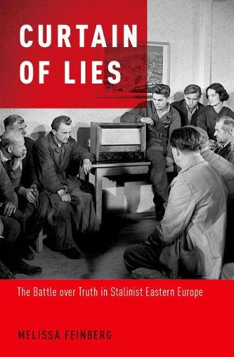Бумажная книга «Curtain of Lies: The Battle over Truth in Stalinist Eastern Europe», автор Мелисса Файнберг - фото №1