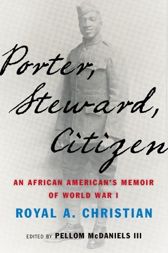 Бумажная книга «Porter, Steward, Citizen: An African American's Memoir of World War I», автор Ройал А. Кристиан - фото №1