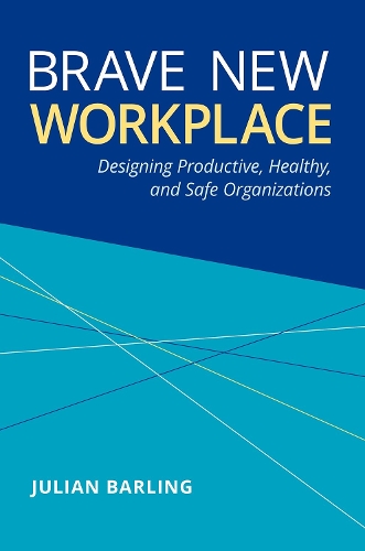 Паперова книга «Brave New Workplace: Designing Productive, Healthy, and Safe Organizations», автор Джуліан Барлінг - фото №1