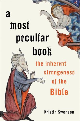Бумажная книга «A Most Peculiar Book: The Inherent Strangeness of the Bible», автор Кристин Свенсон - фото №1