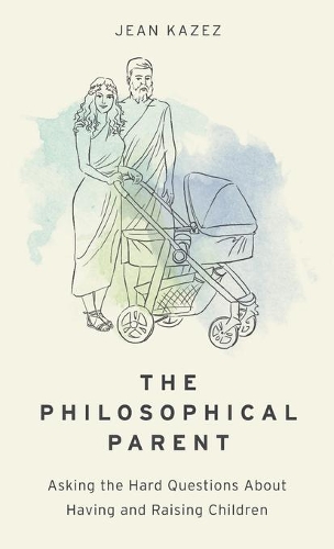 Паперова книга «The Philosophical Parent: Asking the Hard Questions About Having and Raising Children», автор Жан Казез - фото №1