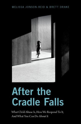 Паперова книга «After the Cradle Falls: What Child Abuse Is, How We Respond To It, And What You Can Do About it», авторів Бретт Дрейк, Мелісса Джонсон-Рід - фото №1