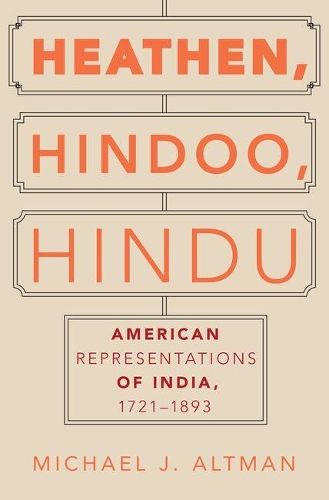 Бумажная книга «Heathen, Hindoo, Hindu: American Representations of India, 1721-1893», автор Майкл Дж. Альтман - фото №1