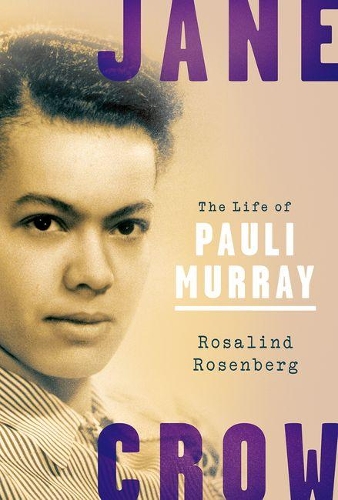 Бумажная книга «Jane Crow: The Life of Pauli Murray», автор Розалинд Розенберг - фото №1