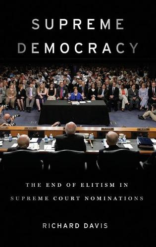 [object Object] «Supreme Democracy: The End of Elitism in Supreme Court Nominations», автор Річард Девіс - фото №1