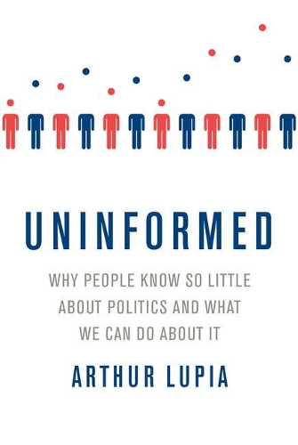 Бумажная книга «Uninformed: Why People Seem to Know So Little about Politics and What We Can Do about It», автор Артур Лупиа - фото №1
