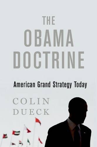 Паперова книга «The Obama Doctrine: American Grand Strategy Today», автор Колін Дуек - фото №1