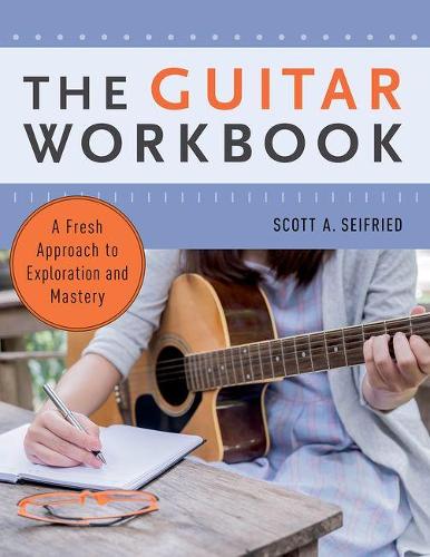 Бумажная книга «The Guitar Workbook: A Fresh Approach to Exploration and Mastery», автор Скотт Сейфрид - фото №1