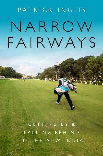 [object Object] «Narrow Fairways: Getting By & Falling Behind in the New India», автор Патрик Инглис - фото №1