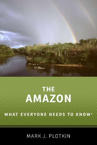 Бумажная книга «The Amazon: What Everyone Needs to Know®», автор Марк Дж. Плоткин - фото №1
