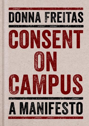 Бумажная книга «Consent on Campus: A Manifesto», автор Донна Фрейтас - фото №1