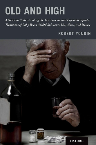 Паперова книга «Old and High: A Guide to Understanding the Neuroscience and Psychotherapeutic Treatment of Baby-Boom Adults' Substance Use, Abuse, and Misuse», автор Роберт Юдін - фото №1