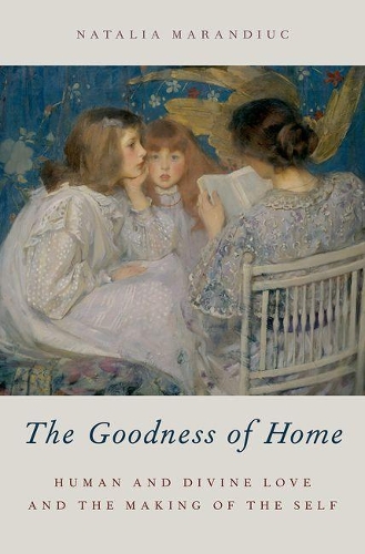 Бумажная книга «The Goodness of Home: Human and Divine Love and the Making of the Self», автор Наталья Марандюк - фото №1