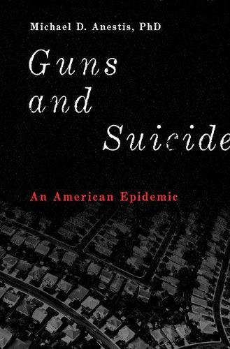 Бумажная книга «Guns and Suicide: An American Epidemic», автор Майкл Д. Анестис - фото №1
